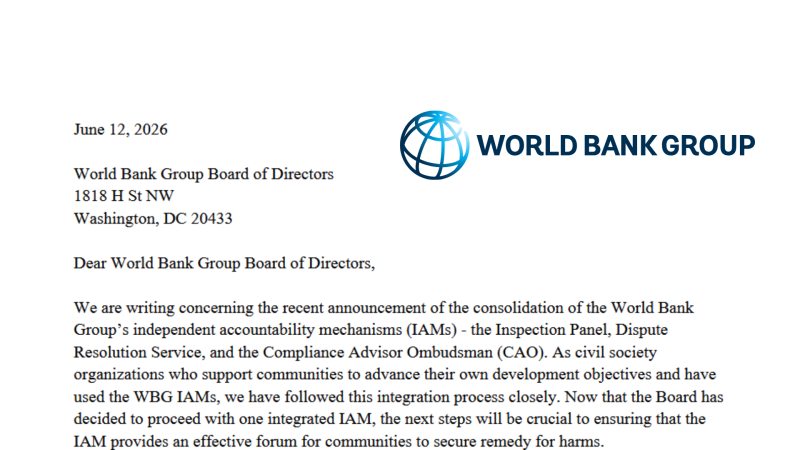 CSOs welcome the World Bank’s accountability reform and demand an influential role in selecting its new accountability leadership, underscoring the importance of genuine justice for communities.